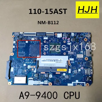 Pentru Lenovo IdeaPad 110-15AST Laptop Placa de baza Cu AMD A9-9400 CPU CG512 NM-B112 DDR4 100% Testat pe Deplin